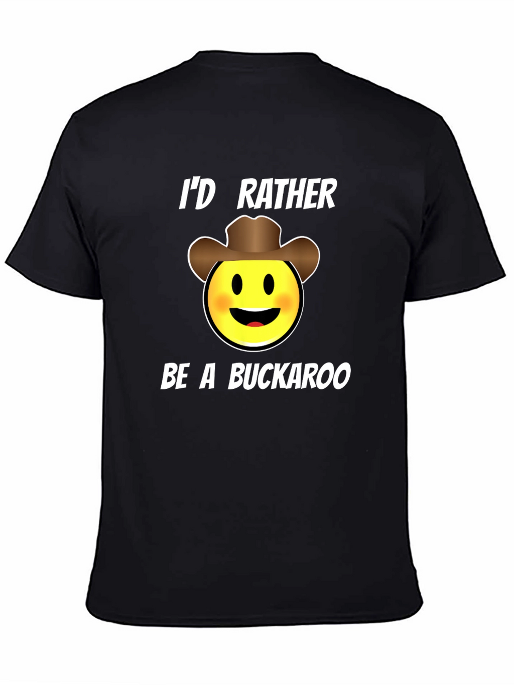 Id Rather Be A Buckaroo T-Shirt