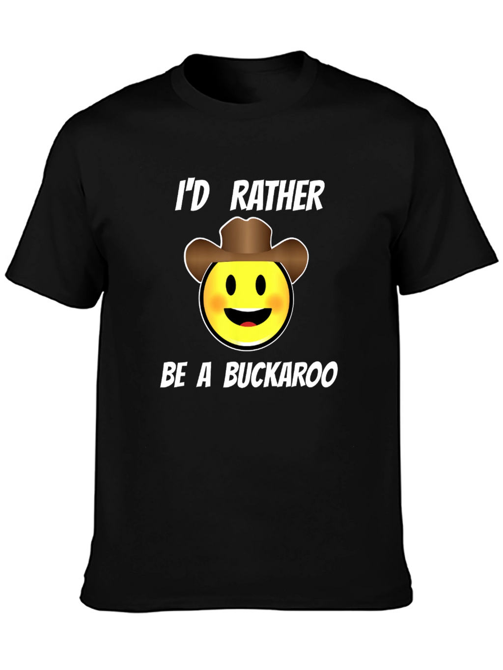 Id Rather Be A Buckaroo T-Shirt