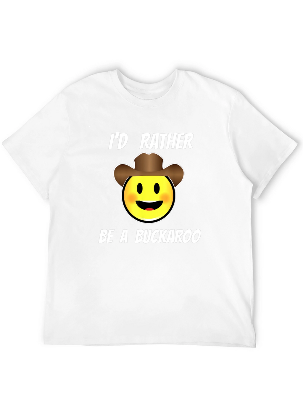Id Rather Be A Buckaroo T-Shirt