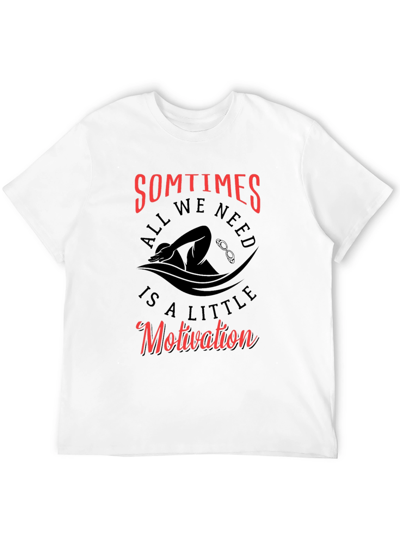 Swimming Motivation T-Shirt: All We Need is a Little