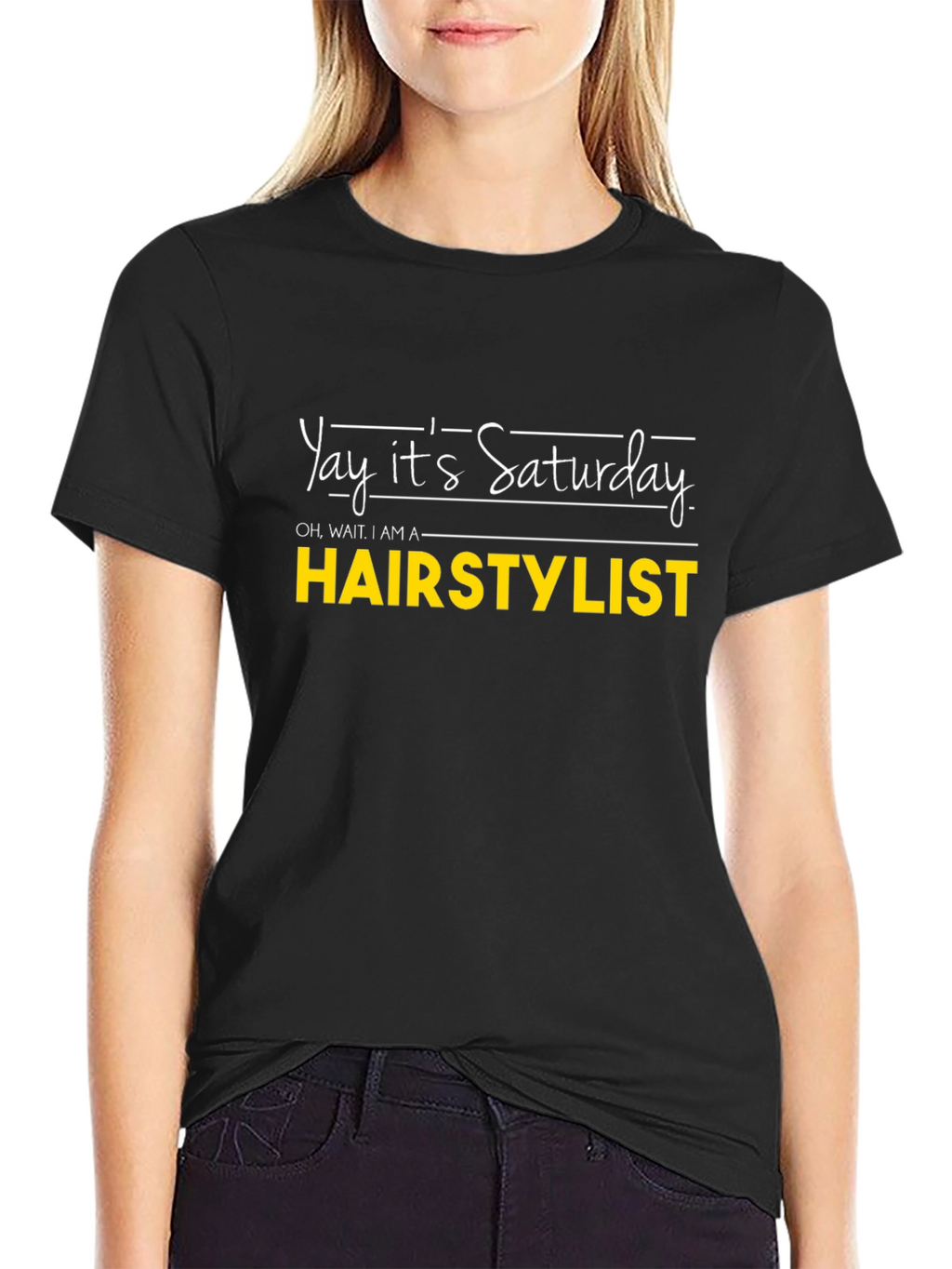 Yay Its Saturday HAIRSTYLIST T-Shirt
