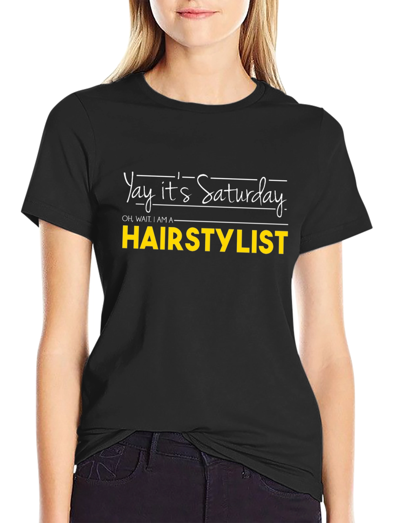 Yay Its Saturday HAIRSTYLIST T-Shirt