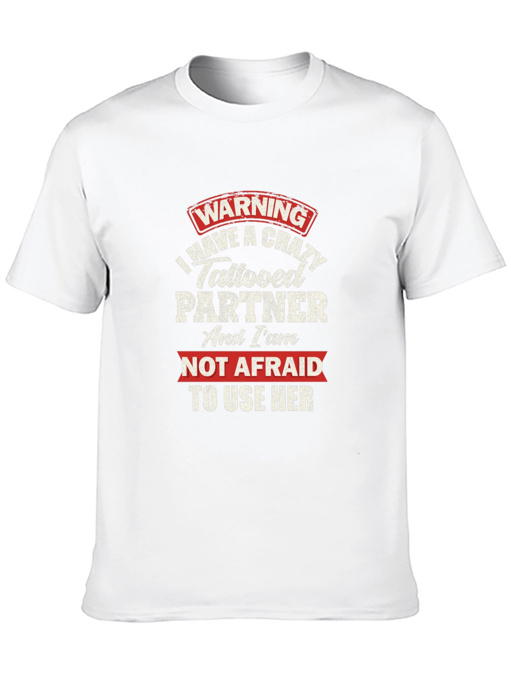 Warning Crazy Tattooed Partner Graphic T-Shirt