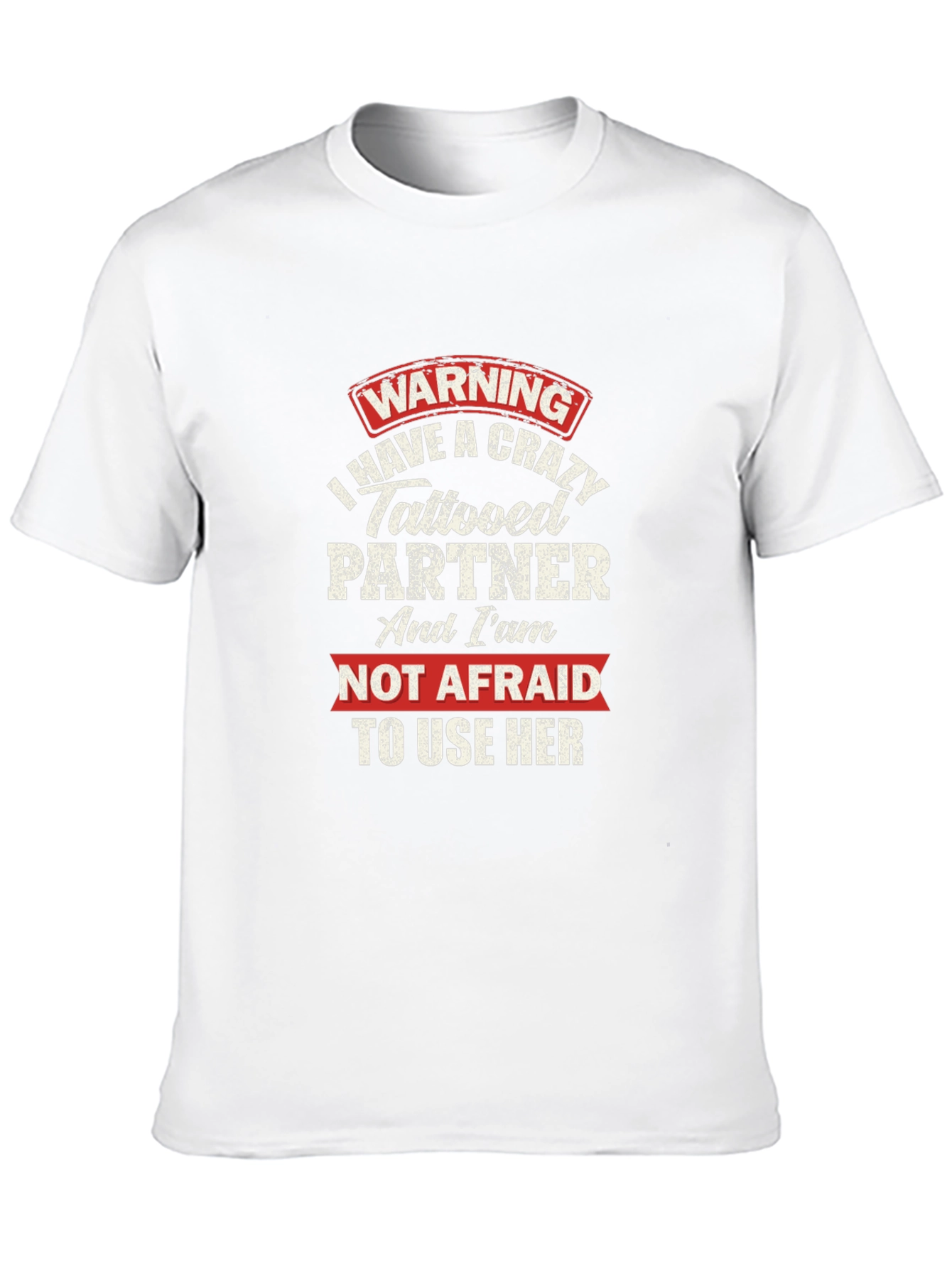 Warning Crazy Tattooed Partner Graphic T-Shirt