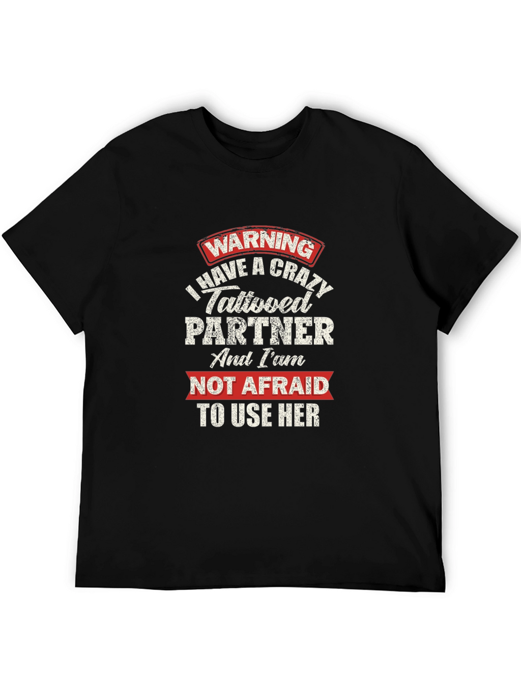 Warning Crazy Tattooed Partner Graphic T-Shirt