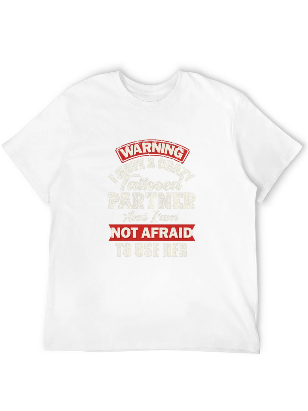 Warning Crazy Tattooed Partner Graphic T-Shirt