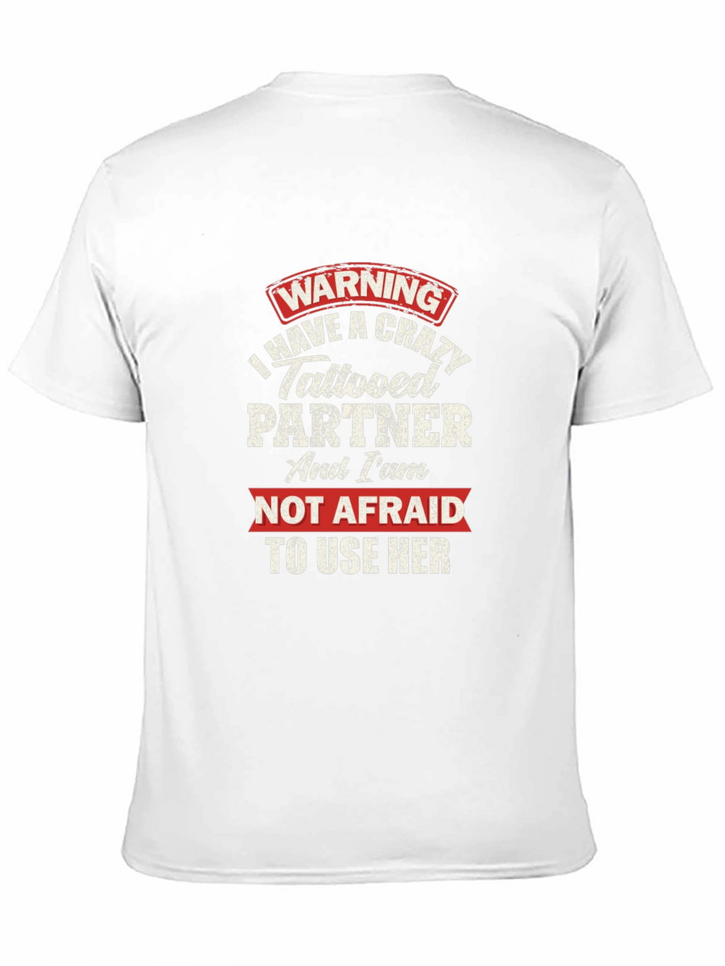Warning Crazy Tattooed Partner Graphic T-Shirt