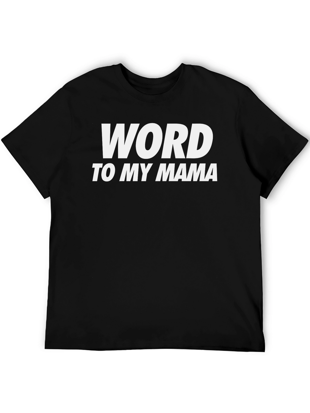 Word to My Mama Black T-Shirt