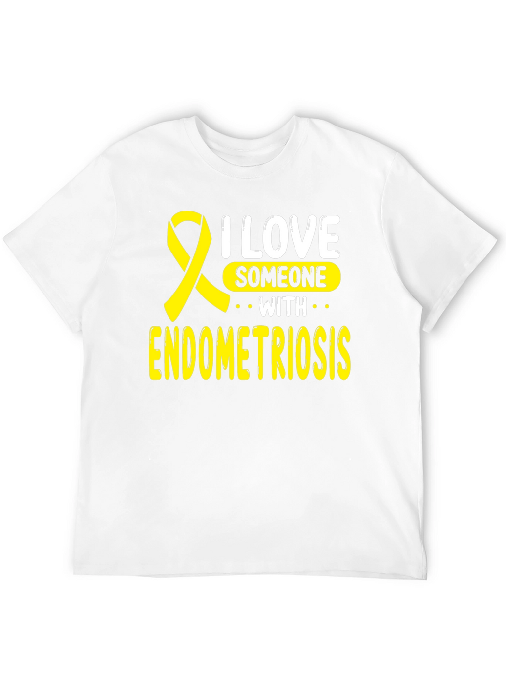 Endometriosis Awareness T-Shirt: I Love Someone