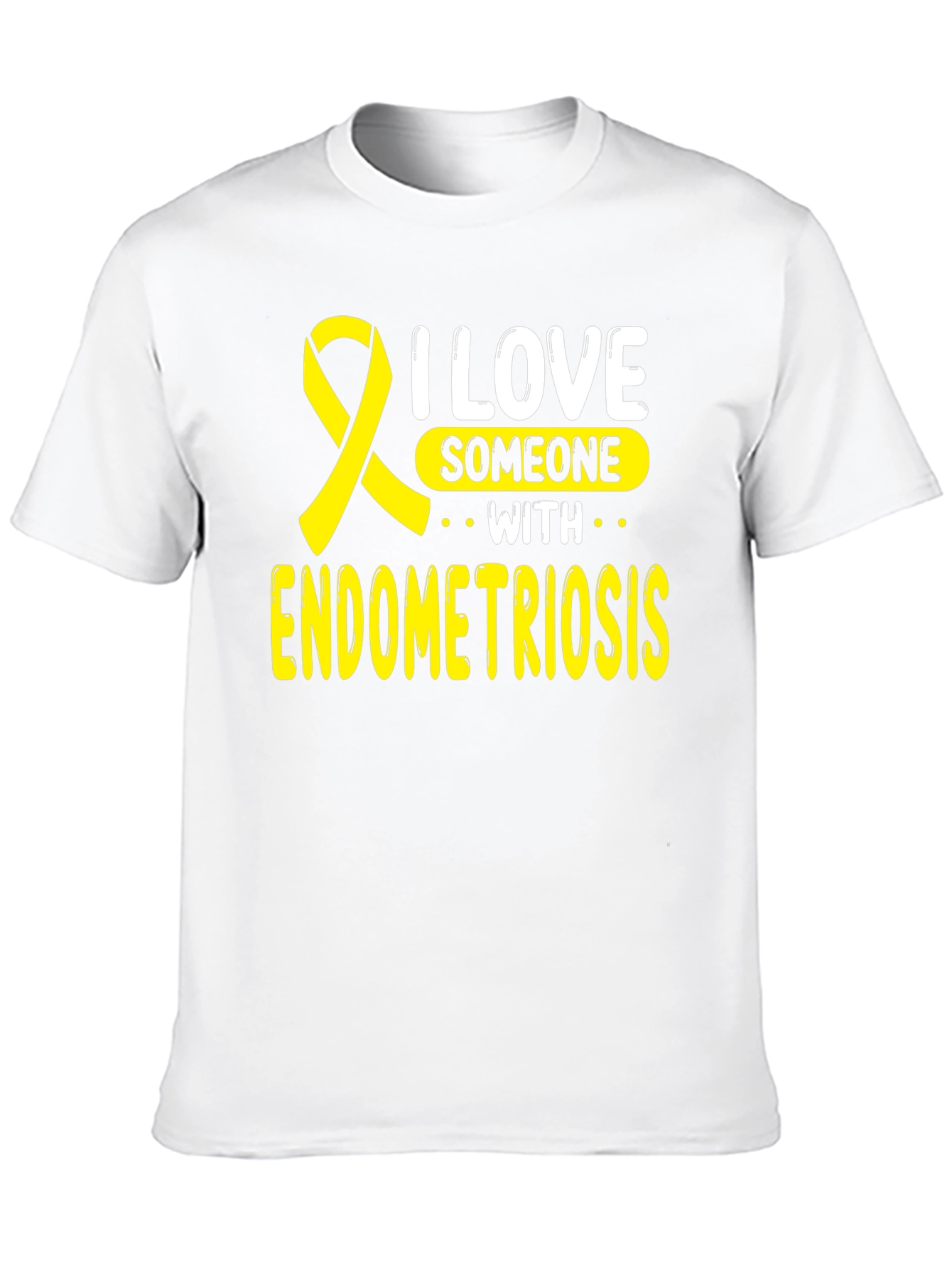 Endometriosis Awareness T-Shirt: I Love Someone