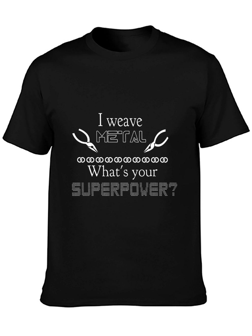 I Weave Metal - Superpower Black T-Shirt