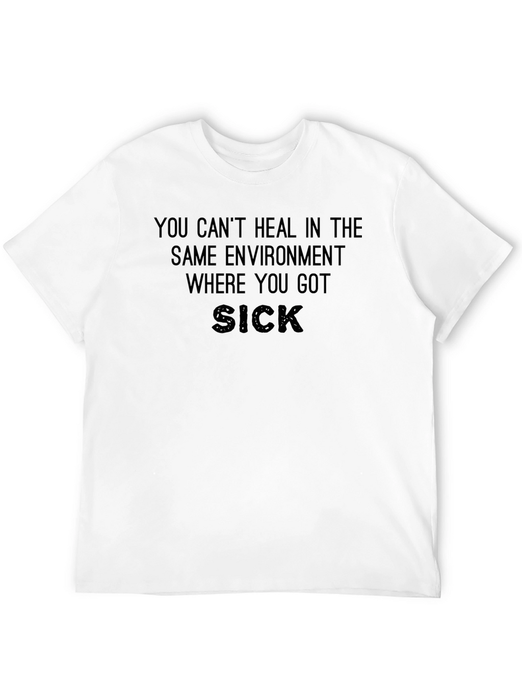 Motivational Quote T-Shirt - Heal in New Environment