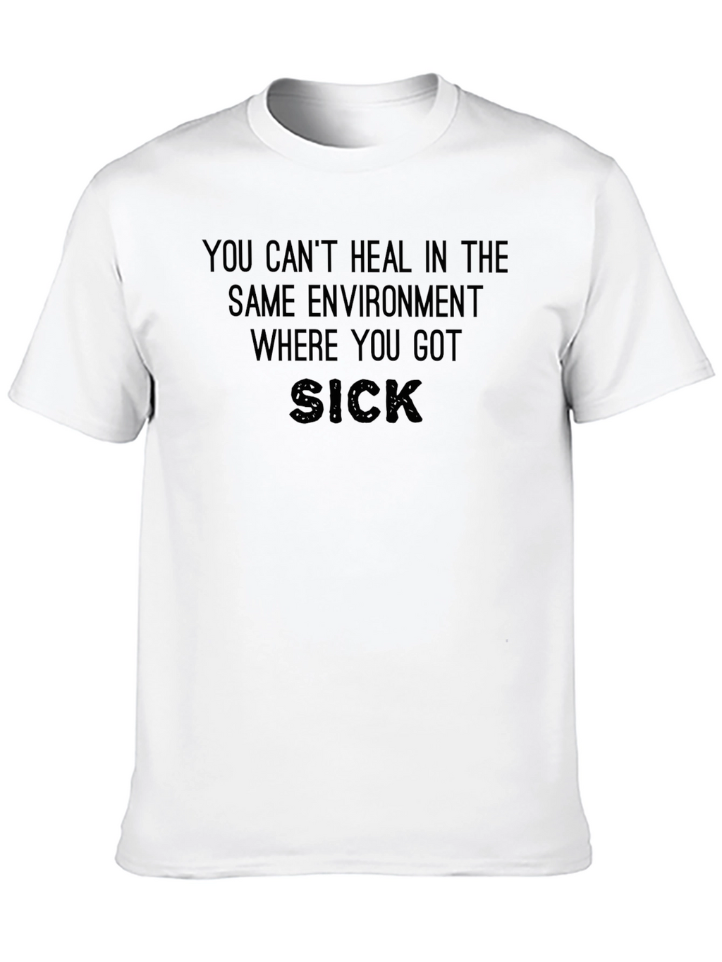 Motivational Quote T-Shirt - Heal in New Environment