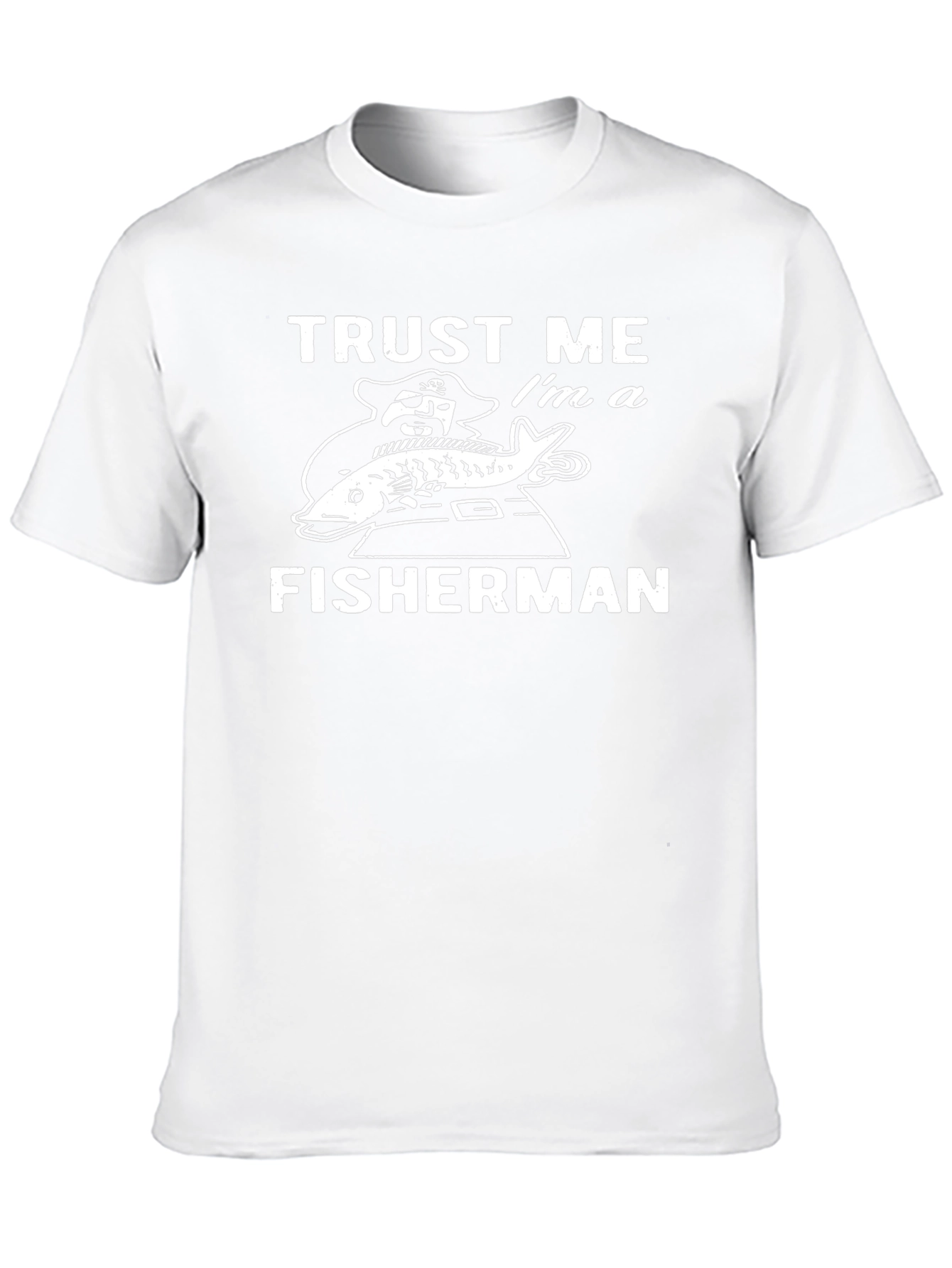 Trust Me Im a Fisherman Graphic T-Shirt