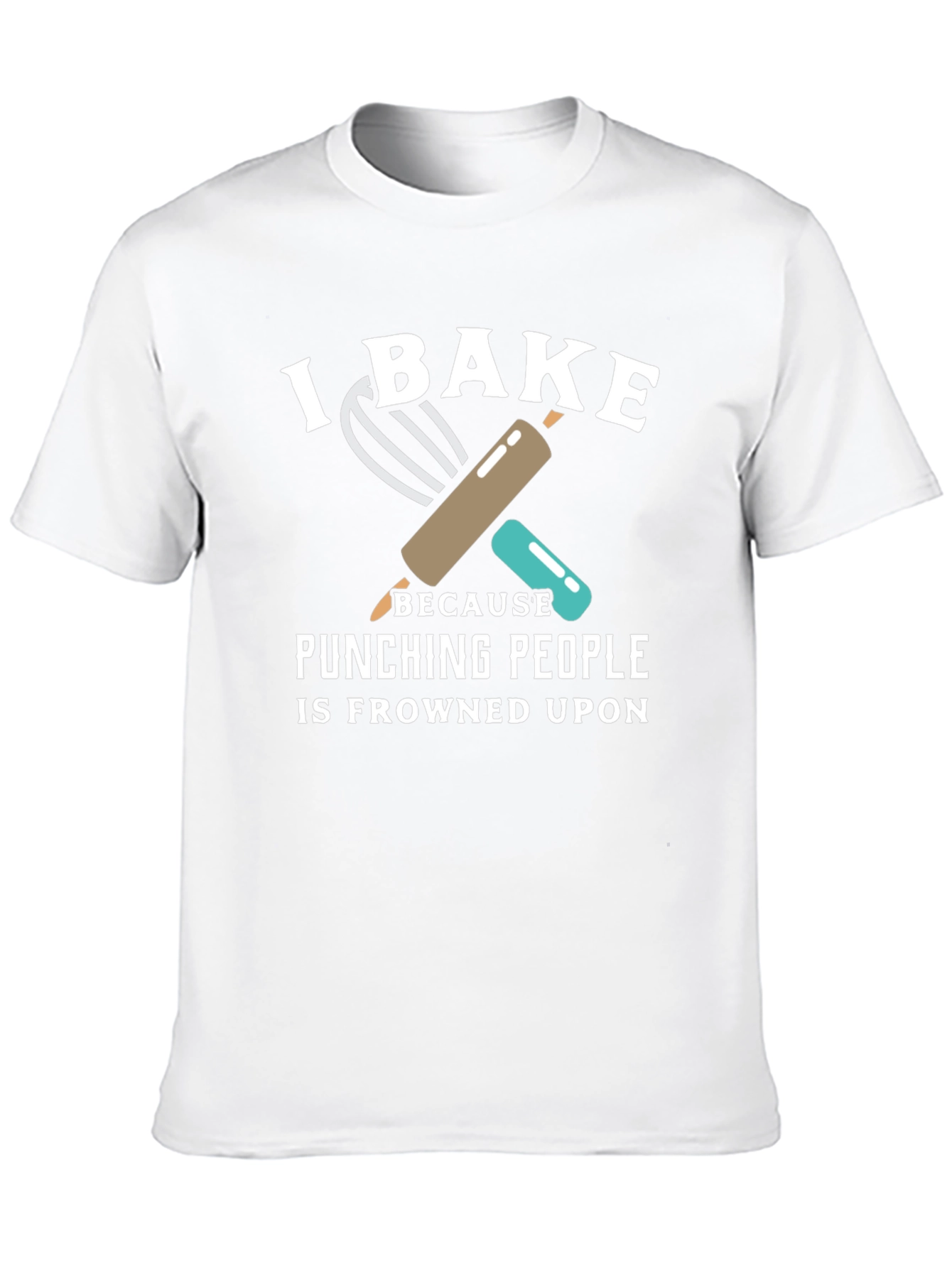 I Bake Because Punching People is Frowned Upon T-Shirt