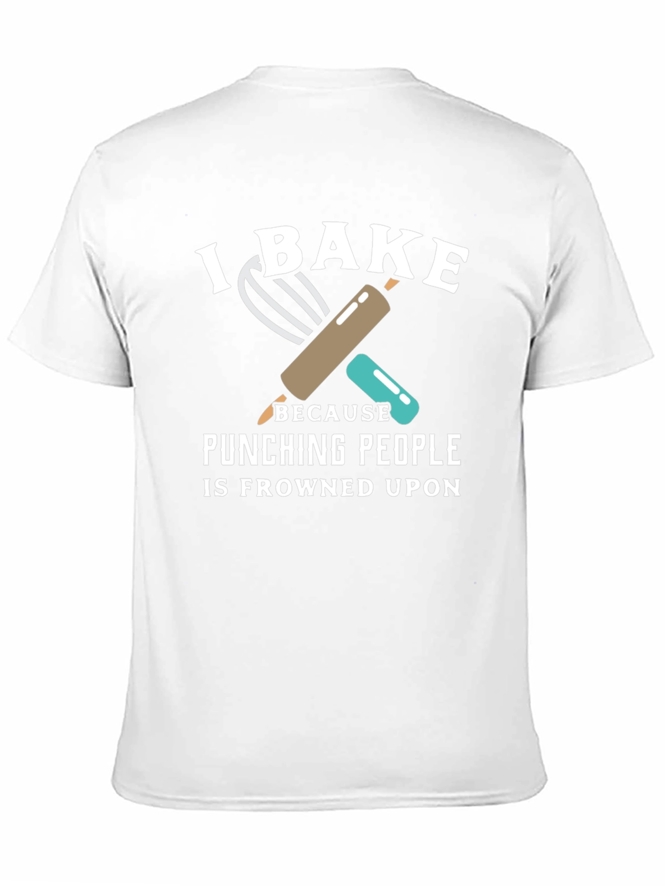 I Bake Because Punching People is Frowned Upon T-Shirt