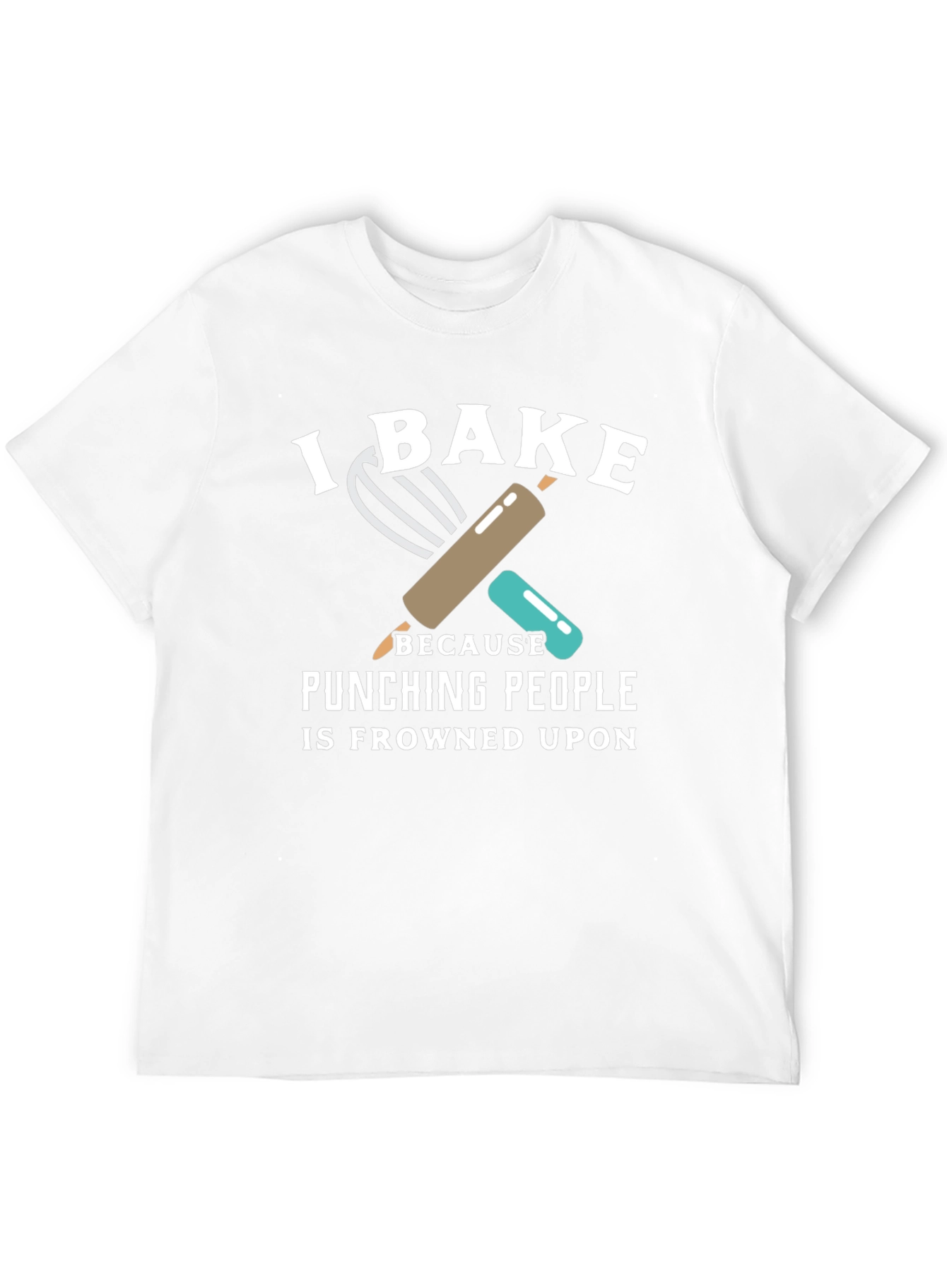 I Bake Because Punching People is Frowned Upon T-Shirt