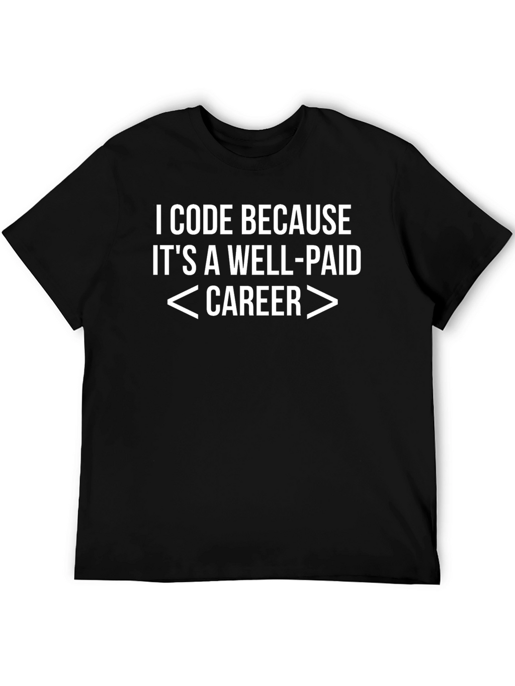 I Code Because T-Shirt - Funny Programmer Tee