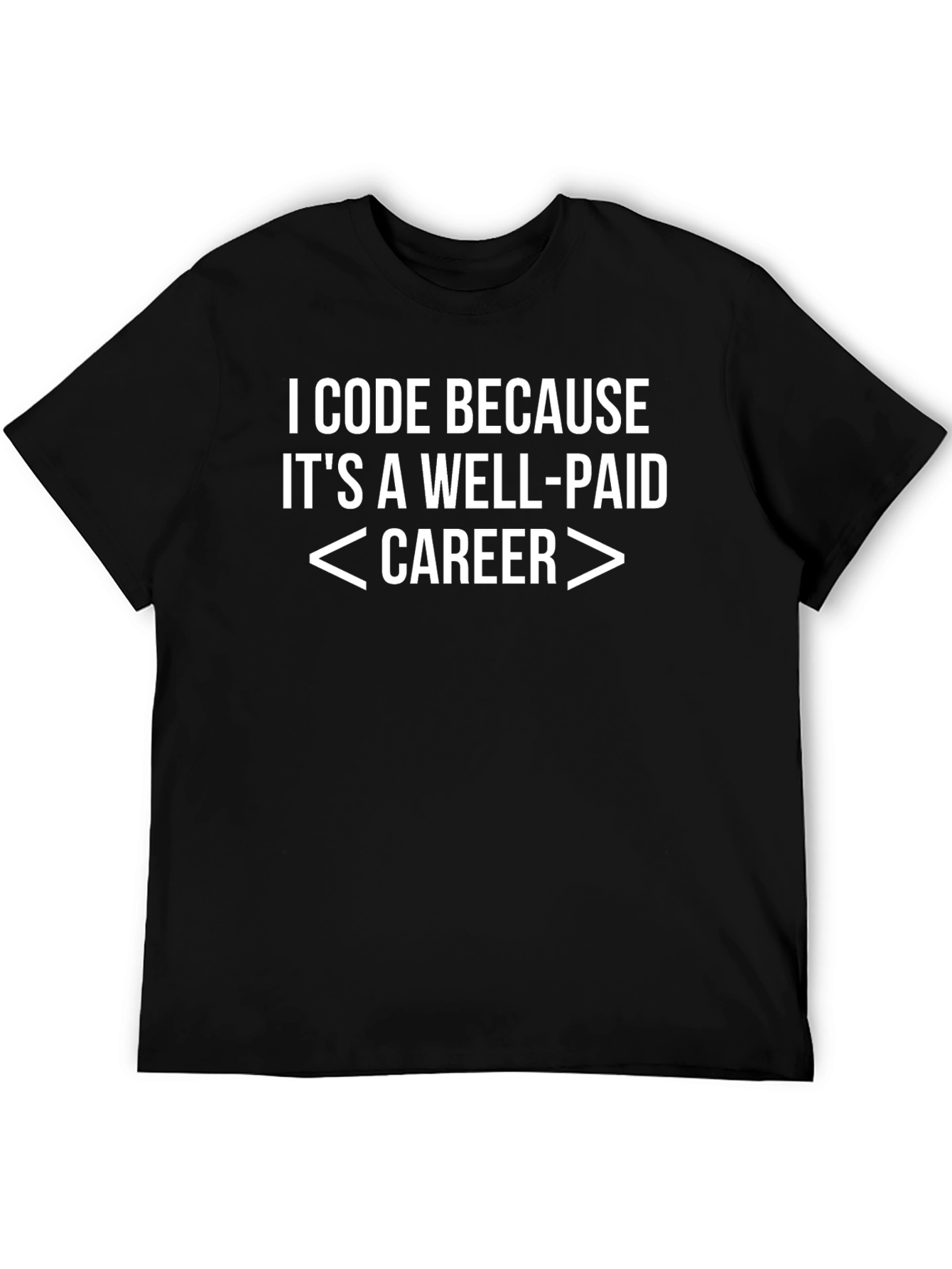 I Code Because T-Shirt - Funny Programmer Tee