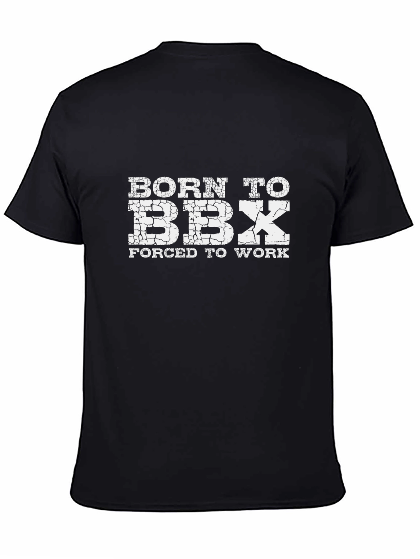 Born to BBX Forced to Work Black T-Shirt