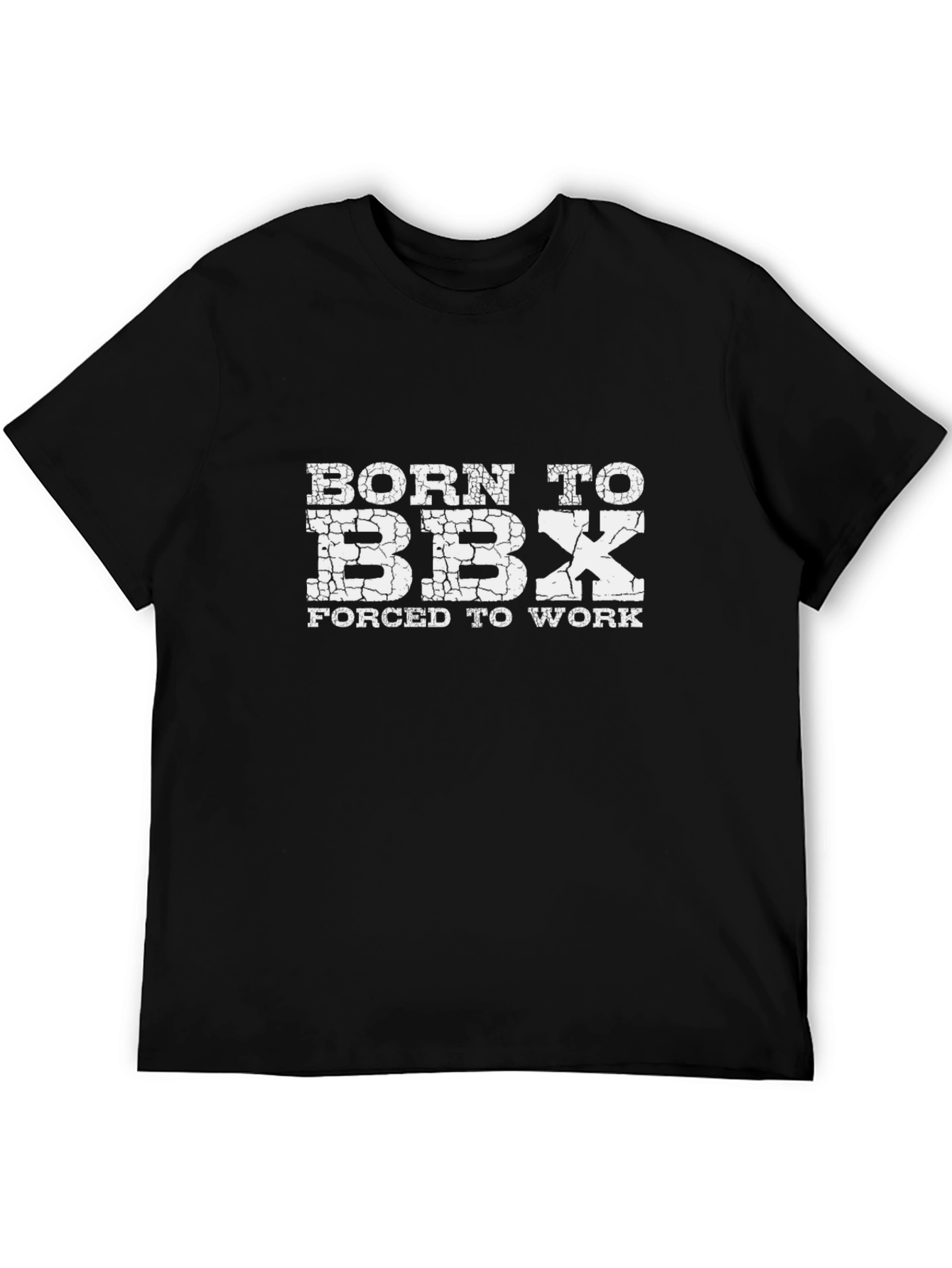 Born to BBX Forced to Work Black T-Shirt