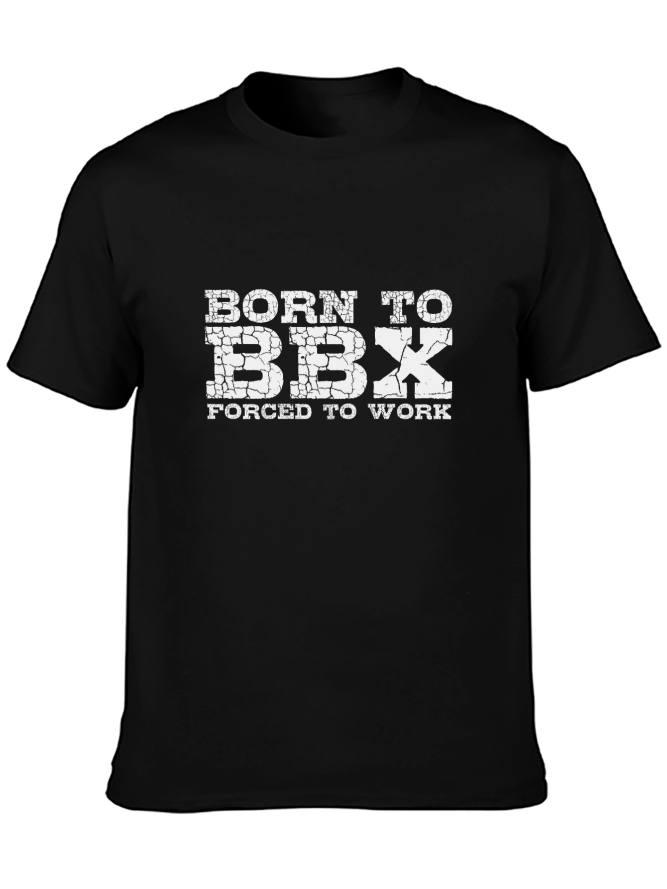 Born to BBX Forced to Work Black T-Shirt