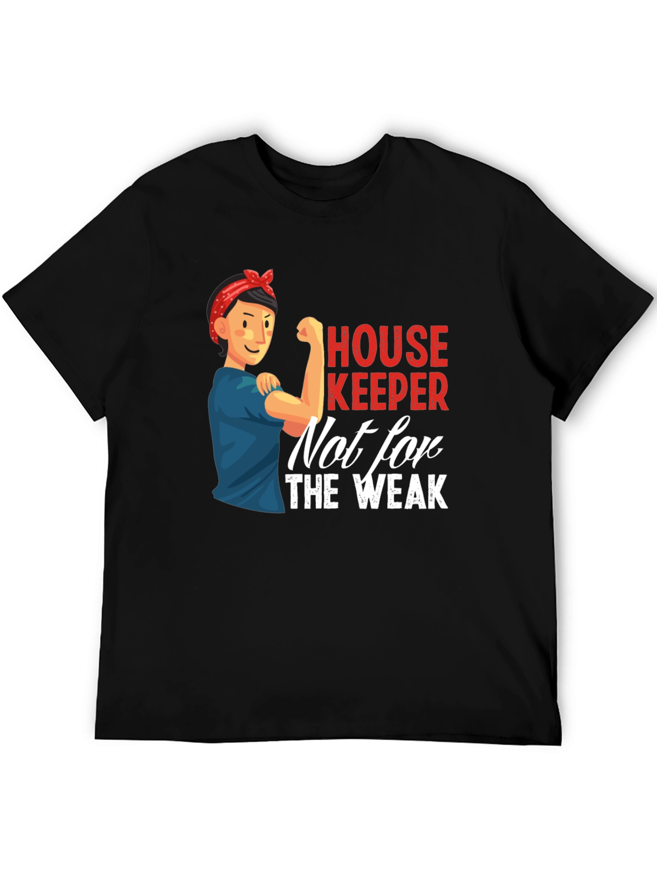 Housekeeper Rosie the Riveter T-Shirt - Not for the Weak