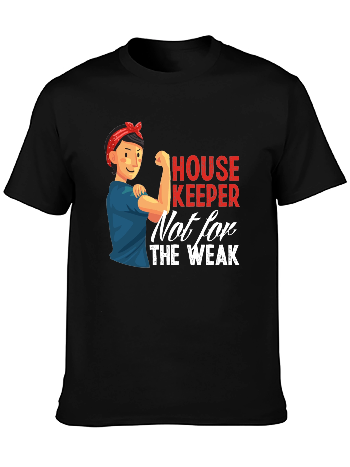 Housekeeper Rosie the Riveter T-Shirt - Not for the Weak