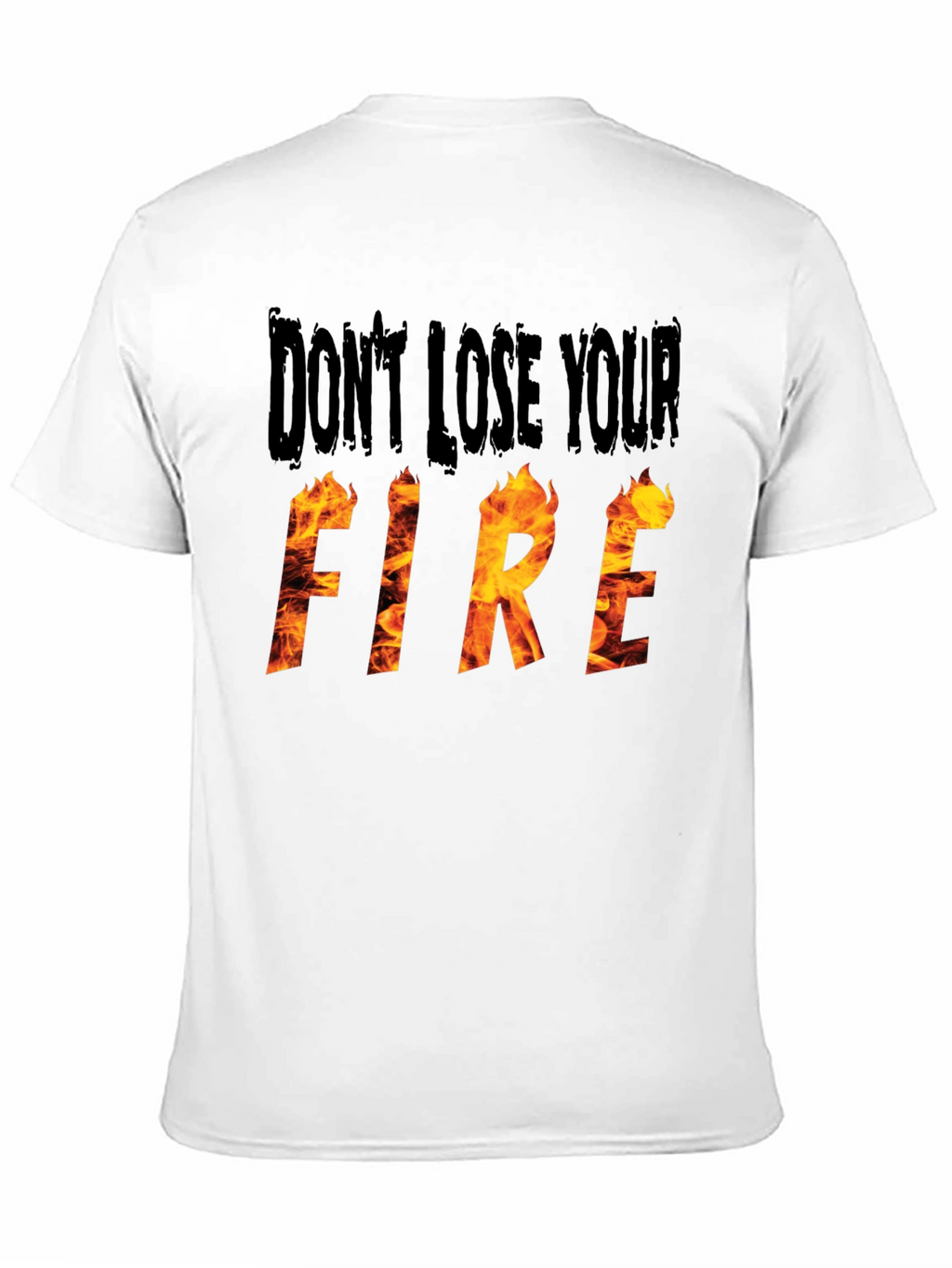 Dont Lose Your Fire Graphic Tee