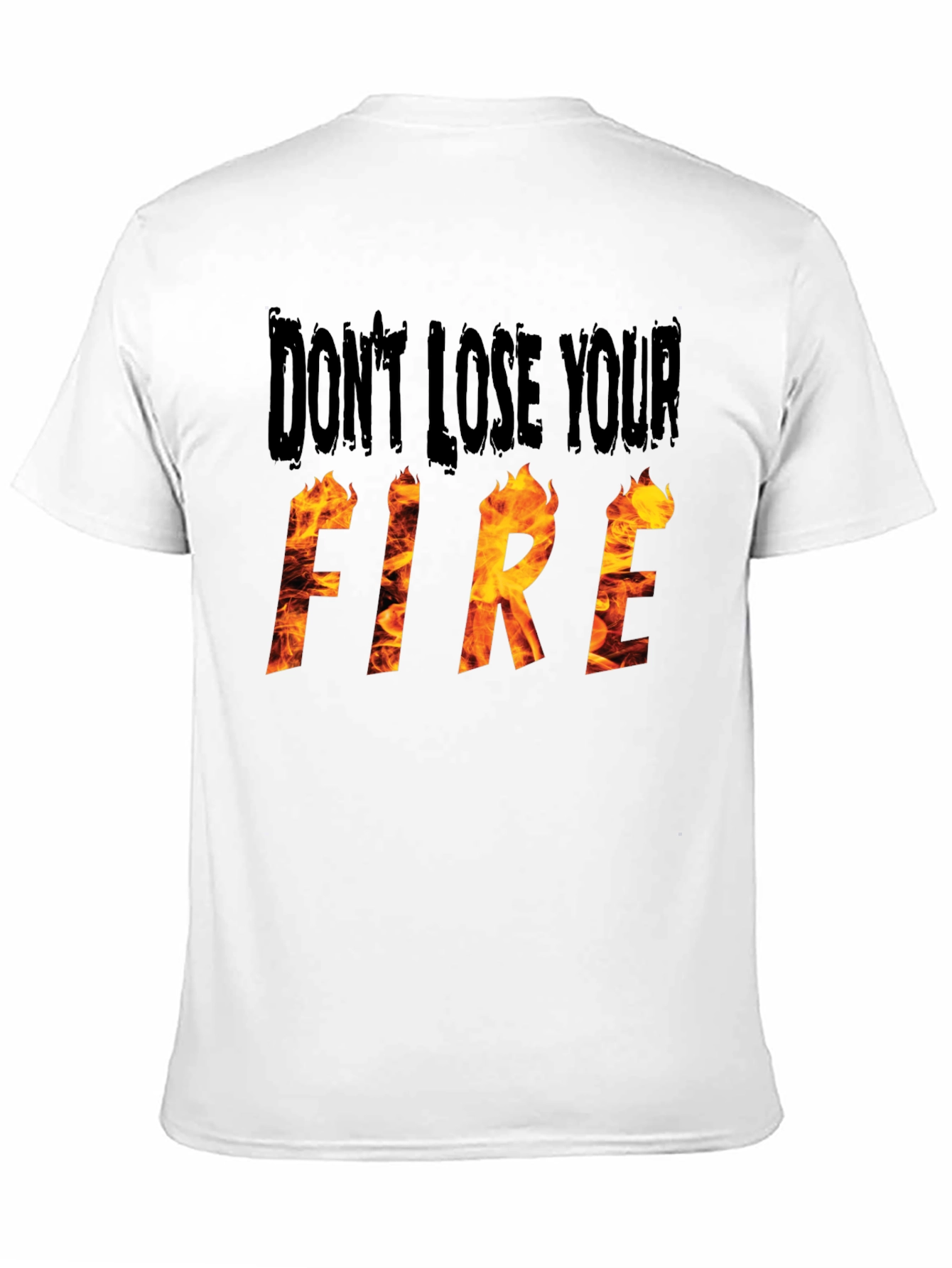 Dont Lose Your Fire Graphic Tee
