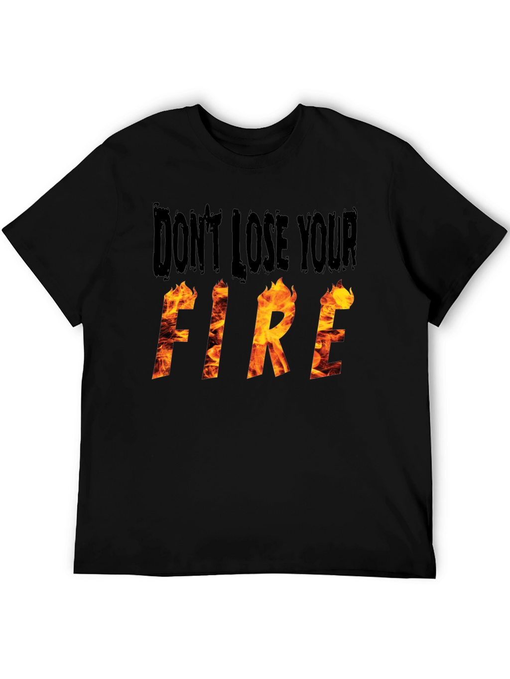 Dont Lose Your Fire Graphic Tee