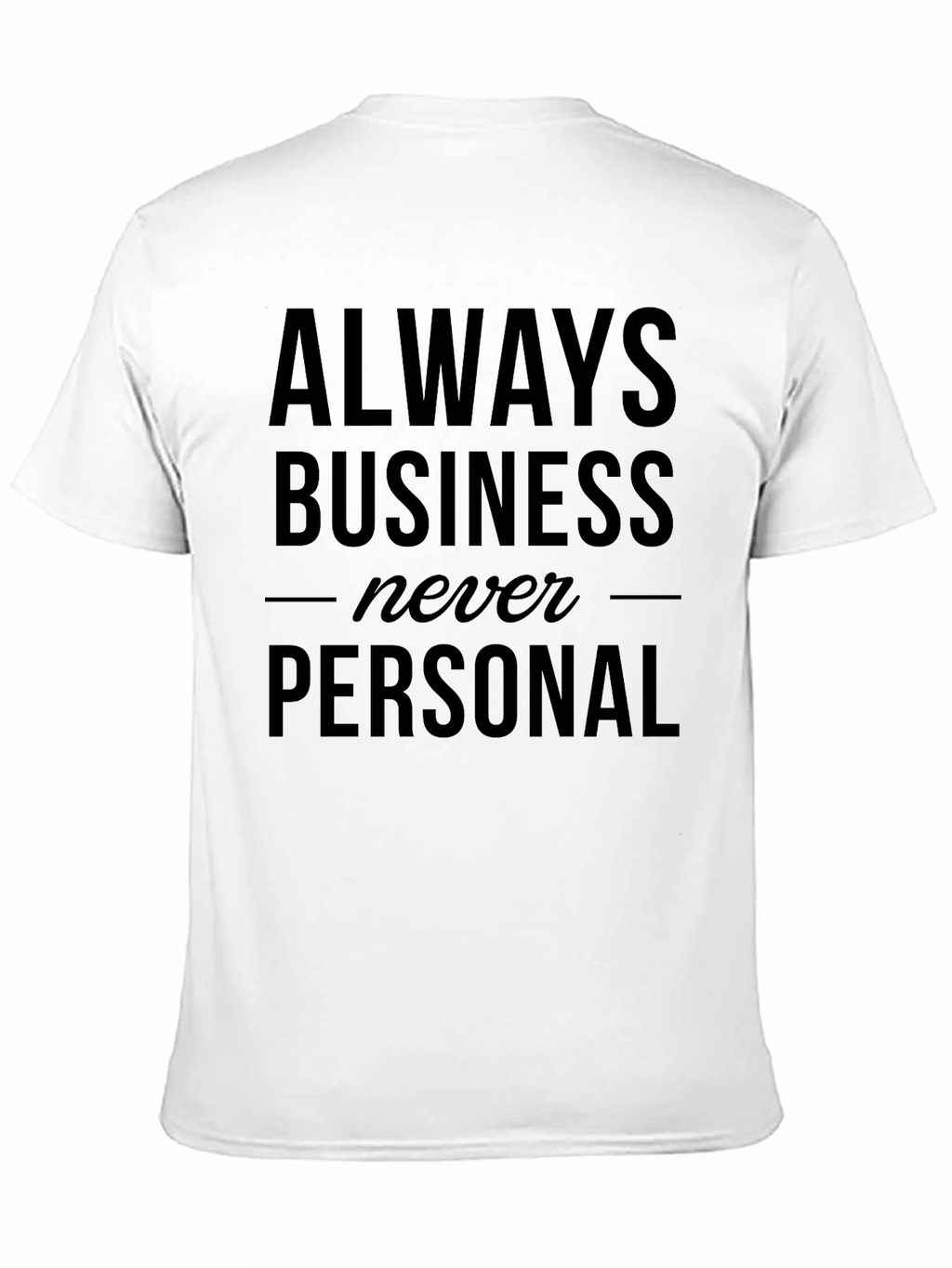 Always Business Never Personal Graphic Tee