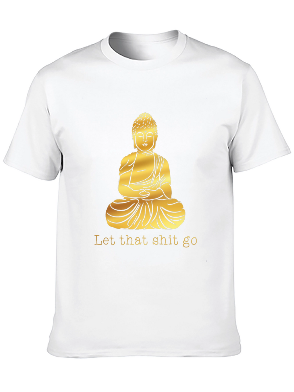 Buddha Graphic Tee - Let That Shit Go T-Shirt