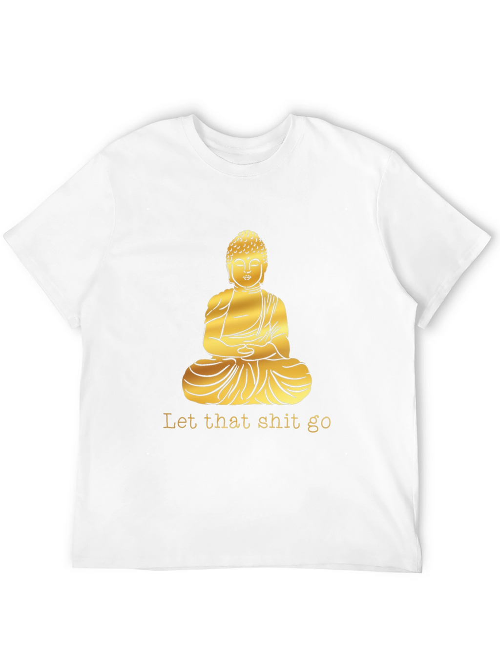 Buddha Graphic Tee - Let That Shit Go T-Shirt