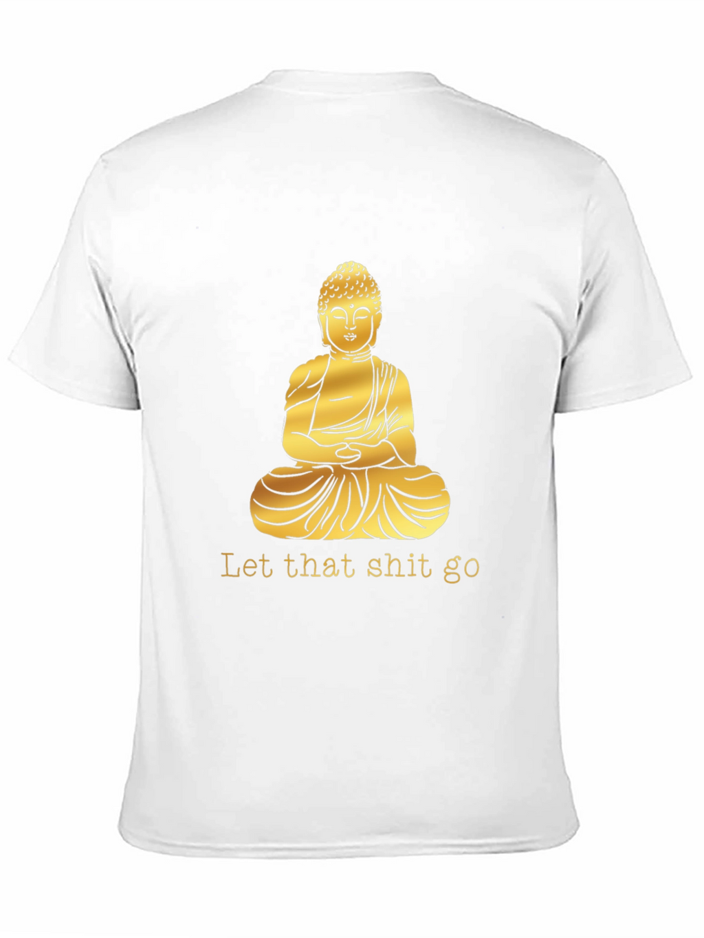 Buddha Graphic Tee - Let That Shit Go T-Shirt