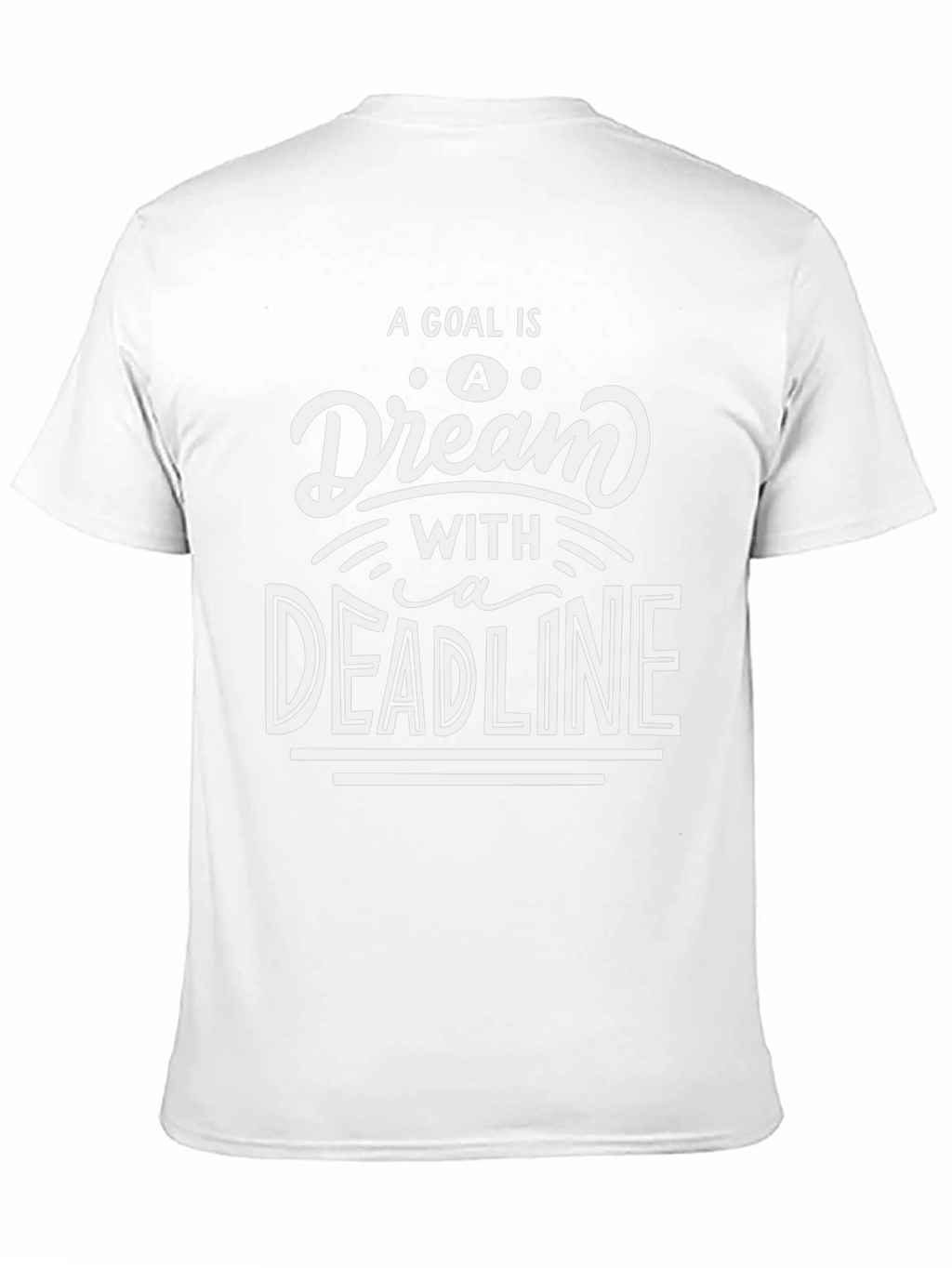 Goal Dream Deadline Graphic Tee - Motivational Shirt