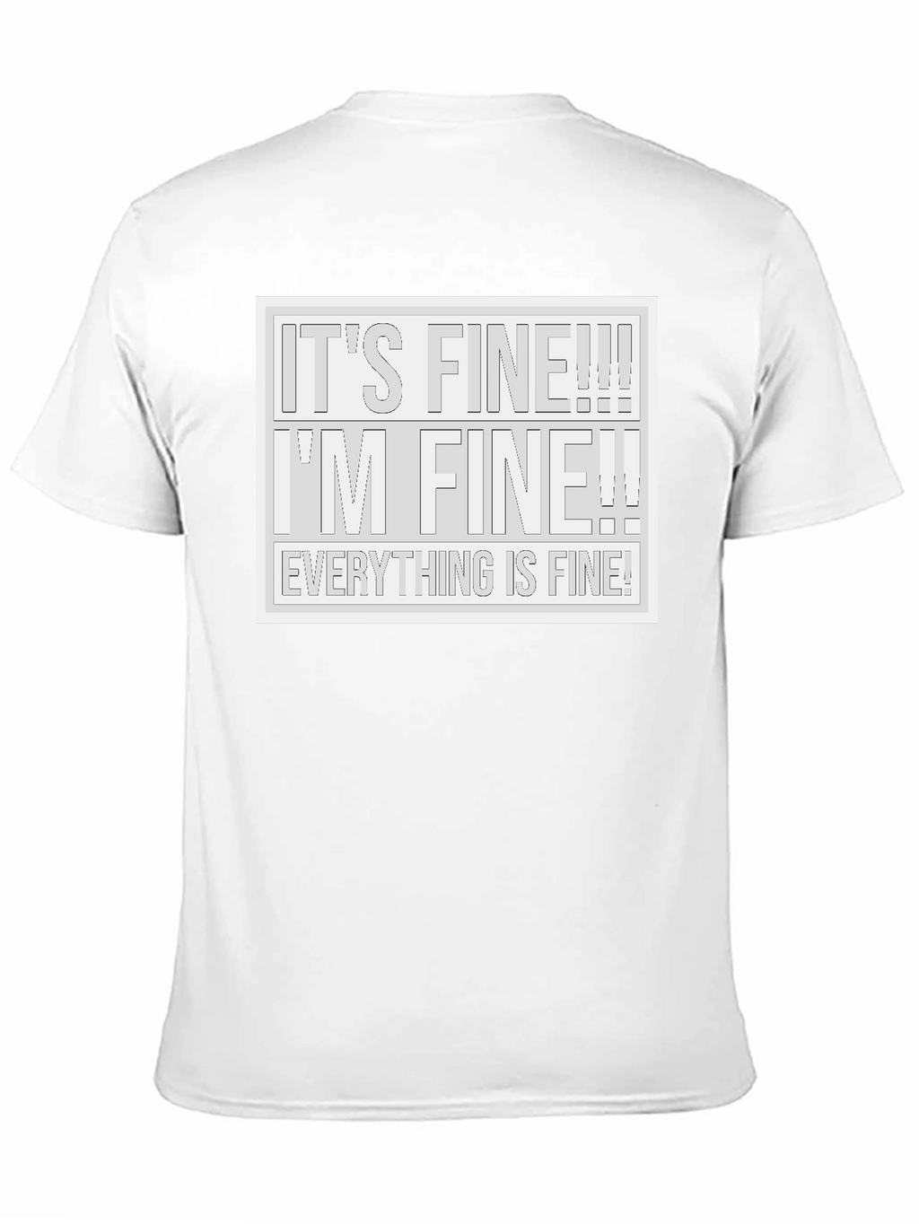 Its Fine! T-Shirt - Humorous Graphic Tee