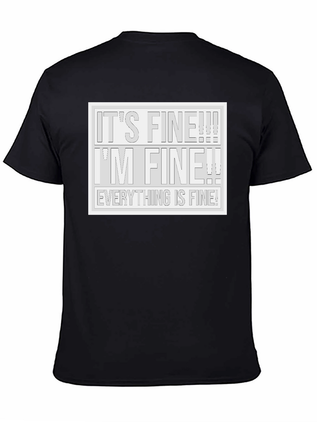 Its Fine! T-Shirt - Humorous Graphic Tee