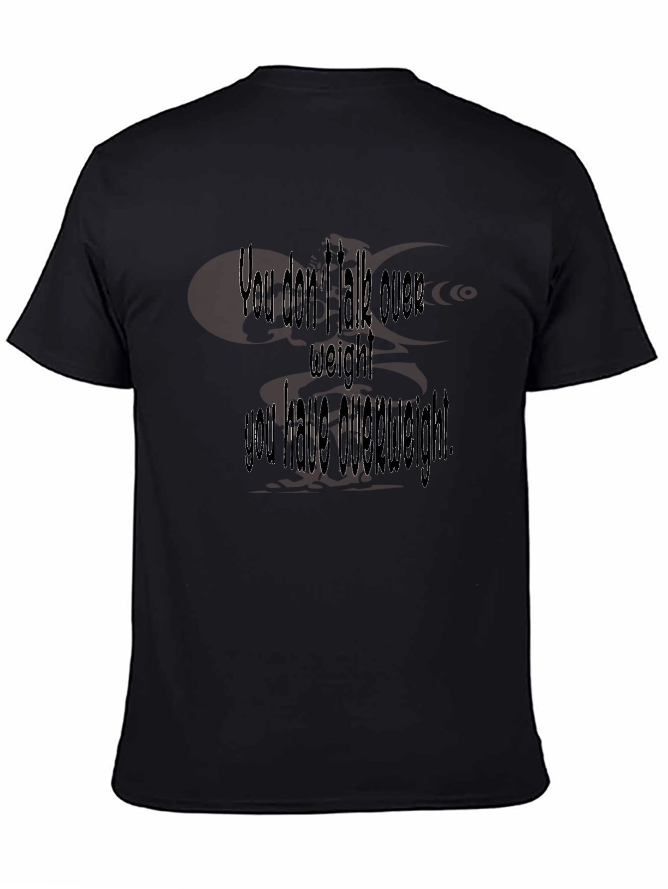 Humorous Overweight Statement Black T-Shirt