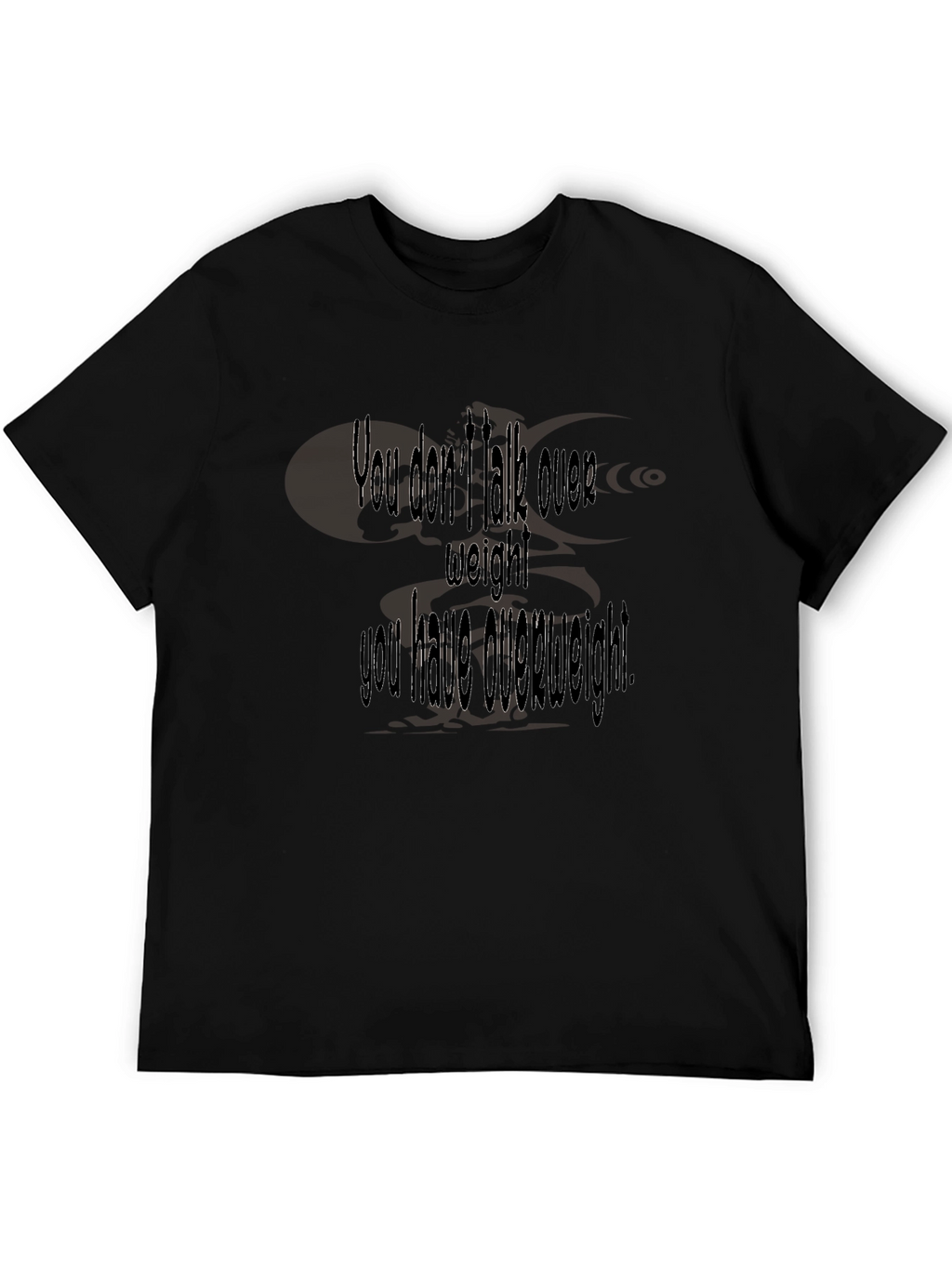 Humorous Overweight Statement Black T-Shirt