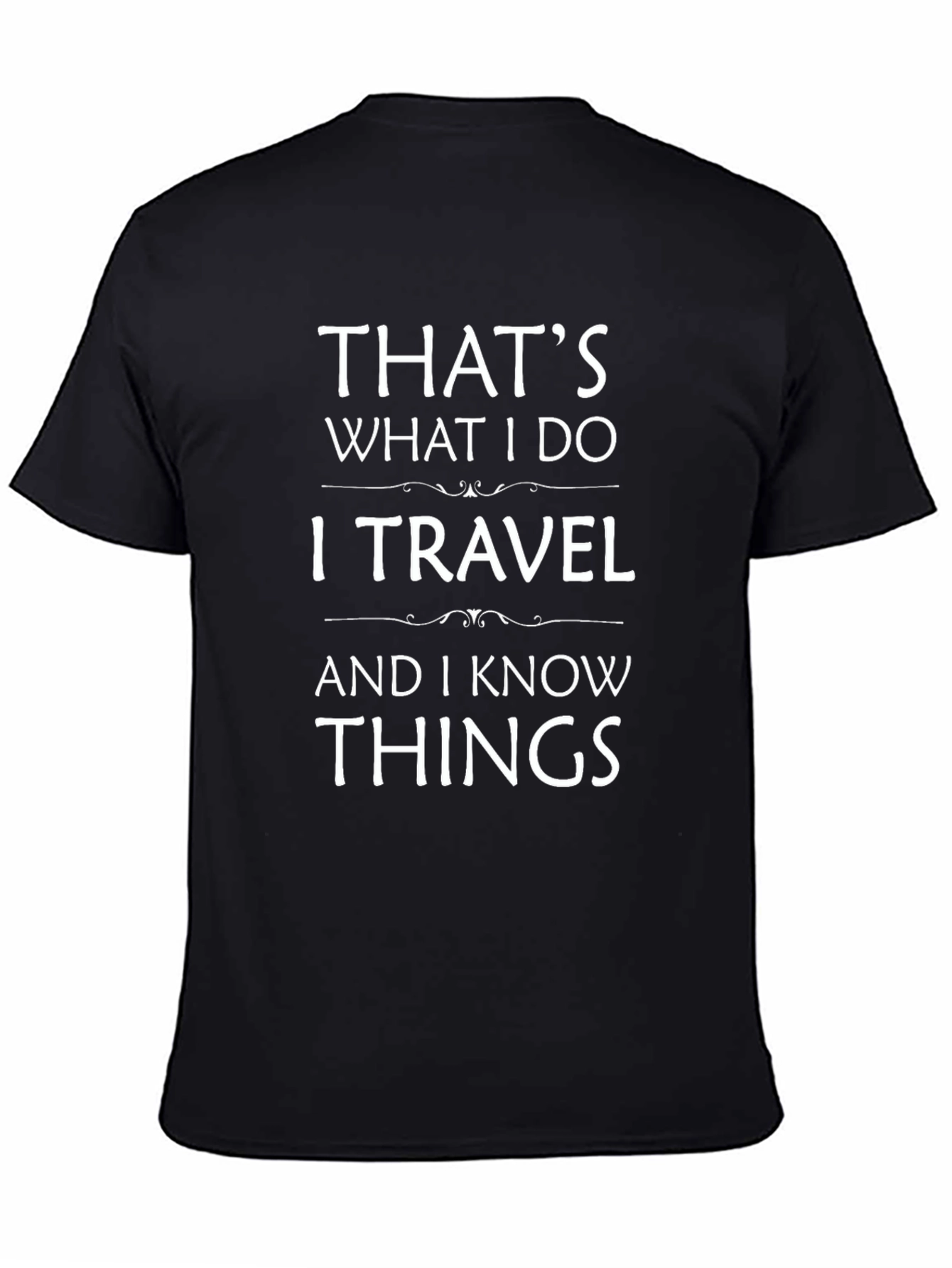 Travelers Wisdom T-Shirt - I Travel I Know Things