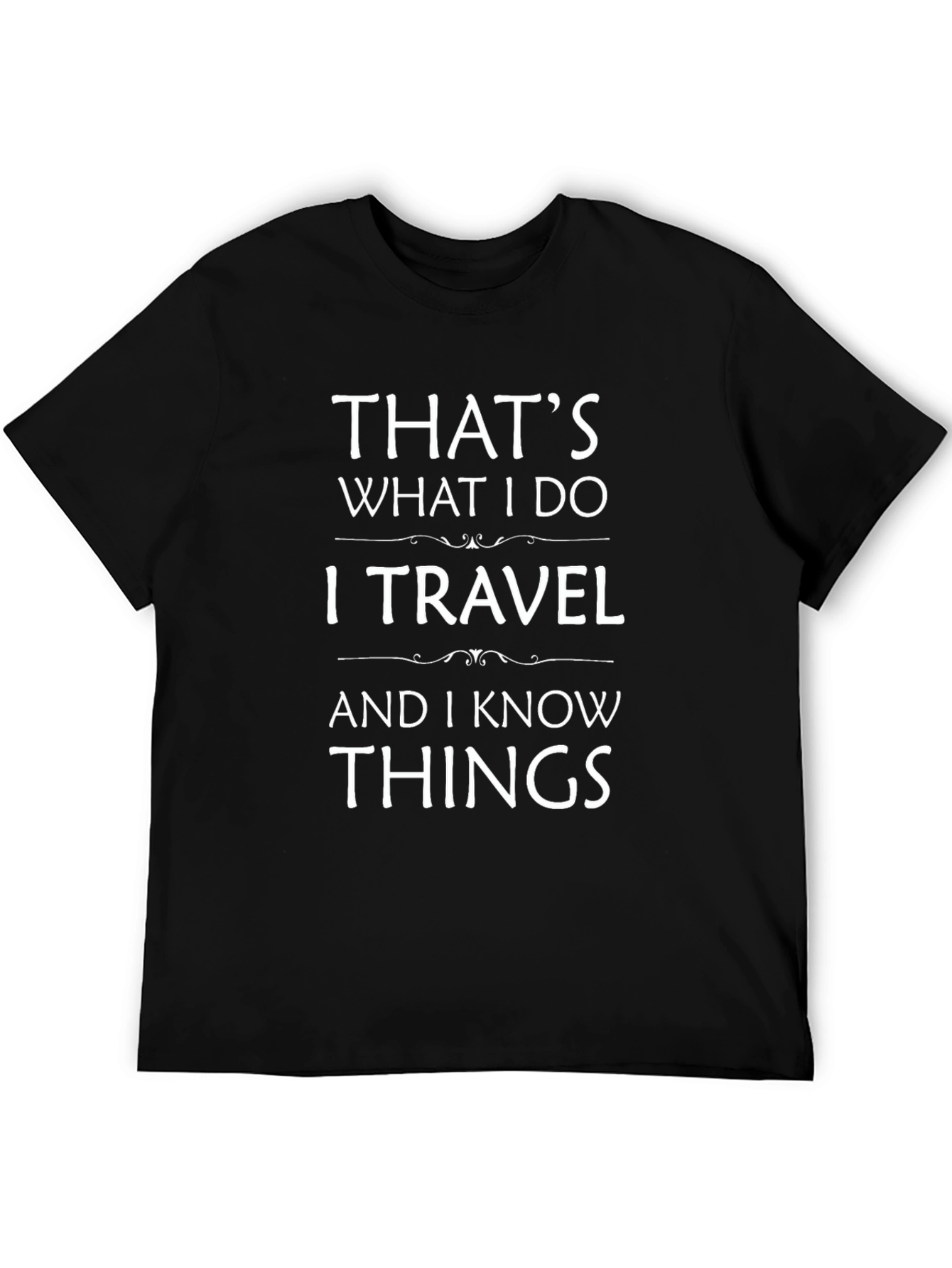 Travelers Wisdom T-Shirt - I Travel I Know Things