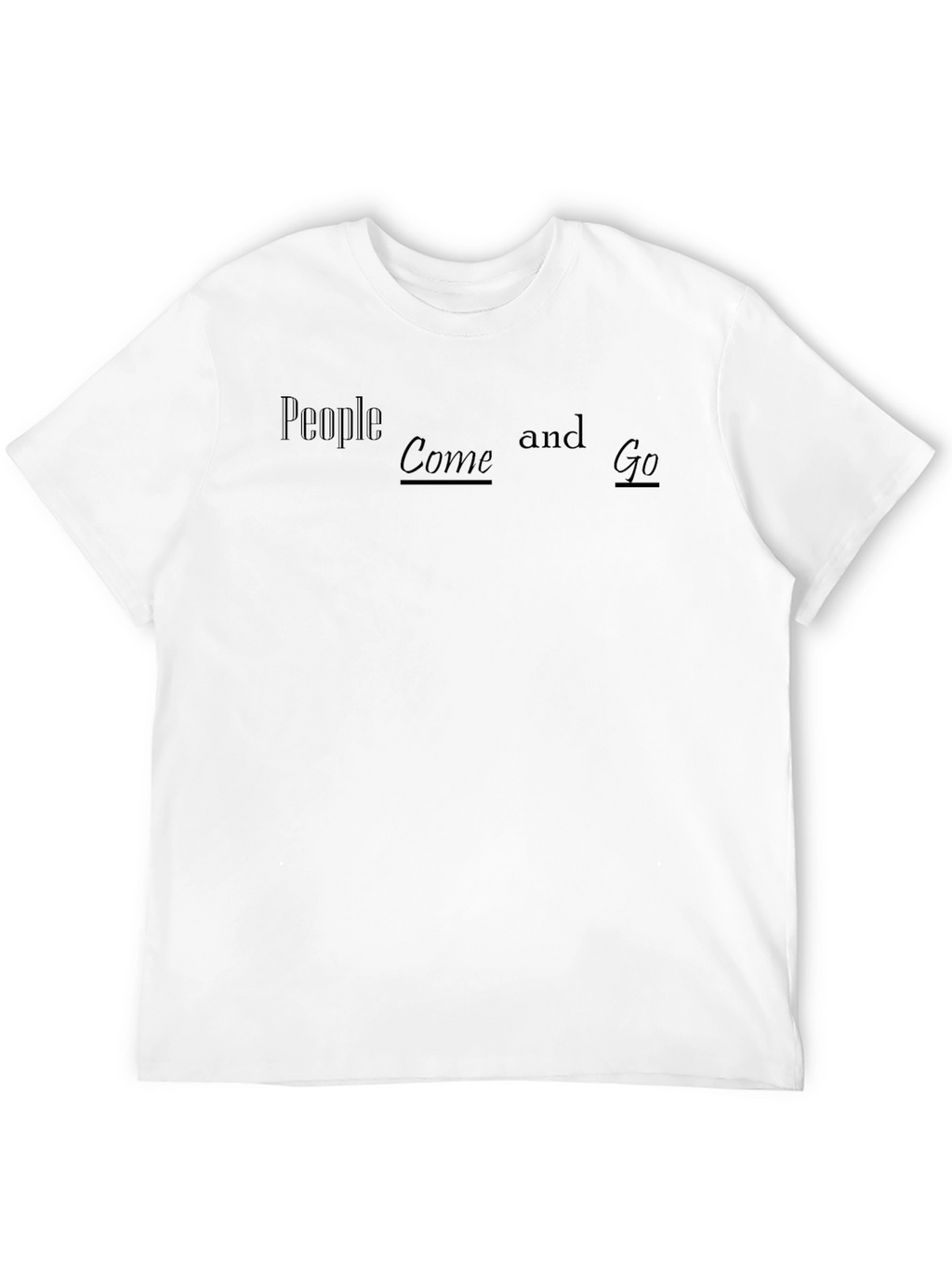 People Come and Go Black T-Shirt