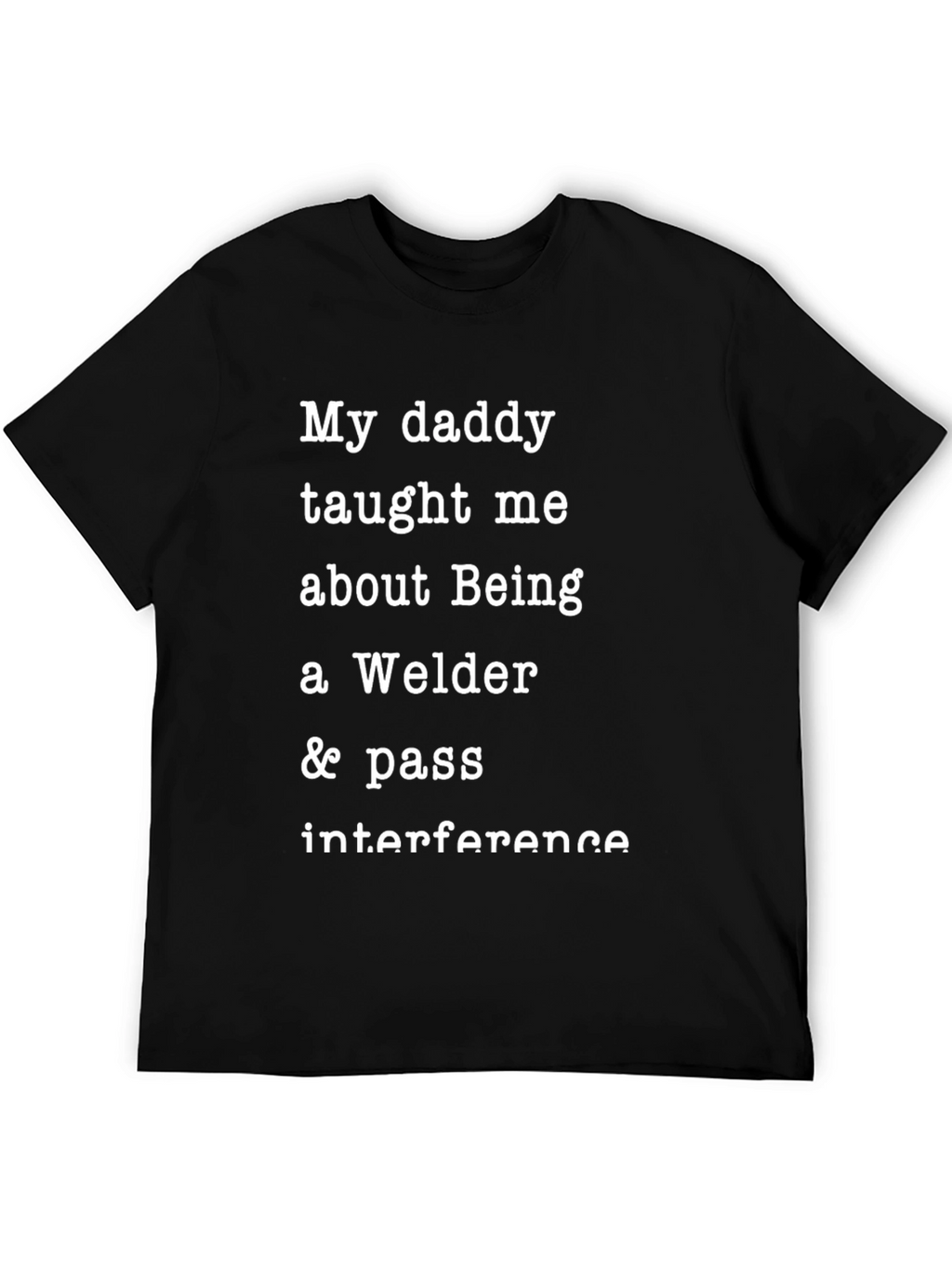 Welder Dad T-Shirt - My Daddy Taught Me