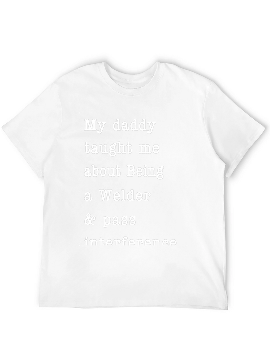 Welder Dad T-Shirt - My Daddy Taught Me