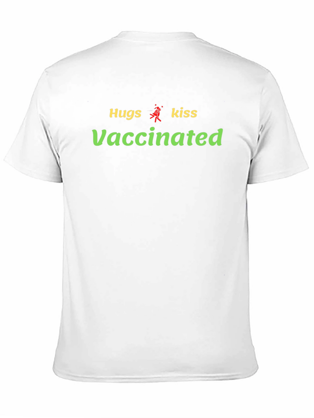 Hugs Kiss Vaccinated T-Shirt