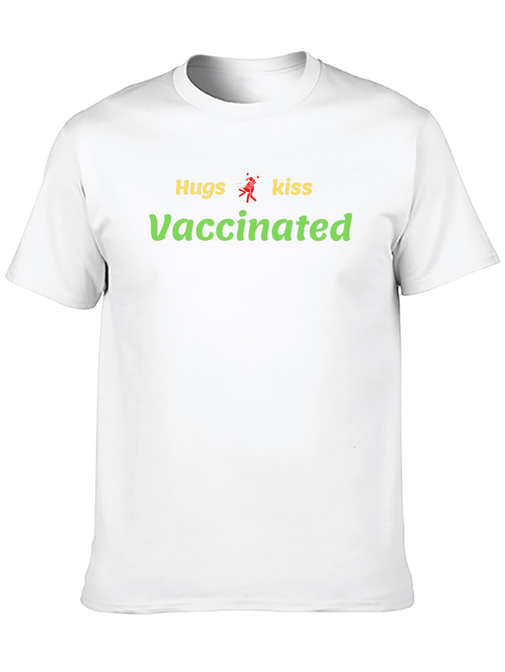 Hugs Kiss Vaccinated T-Shirt