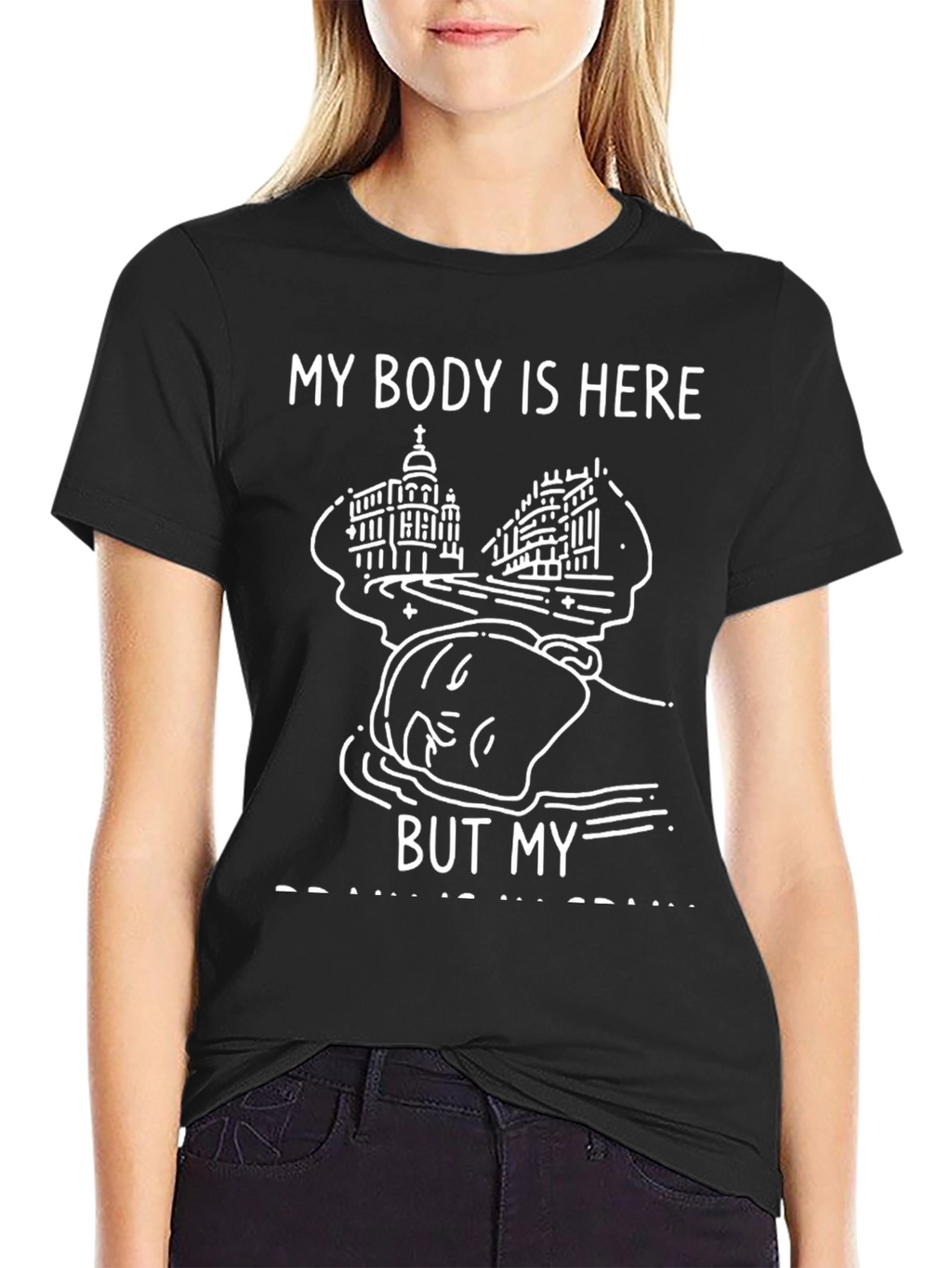 My Body Is Here Funny Graphic Tee