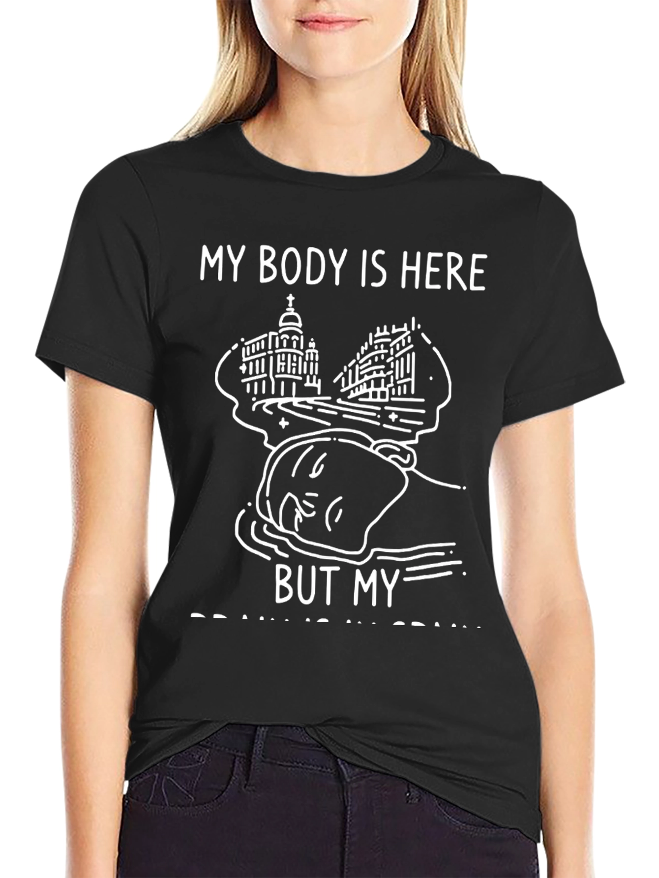 My Body Is Here Funny Graphic Tee