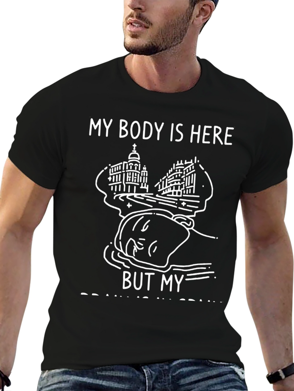 My Body Is Here Funny Graphic Tee